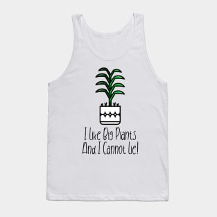 I Like Big Plants And I Cannot Lie! Tank Top